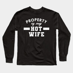 Husband - Property of my hot wife Long Sleeve T-Shirt